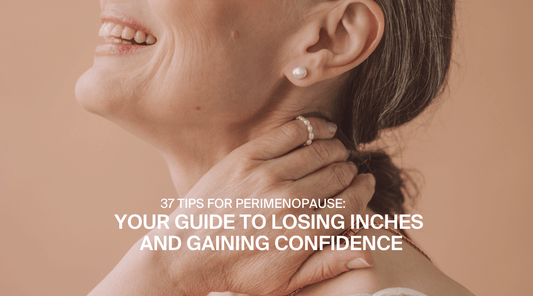 37 Tips for Perimenopause: Your Guide to Losing Inches and Gaining Confidence blog