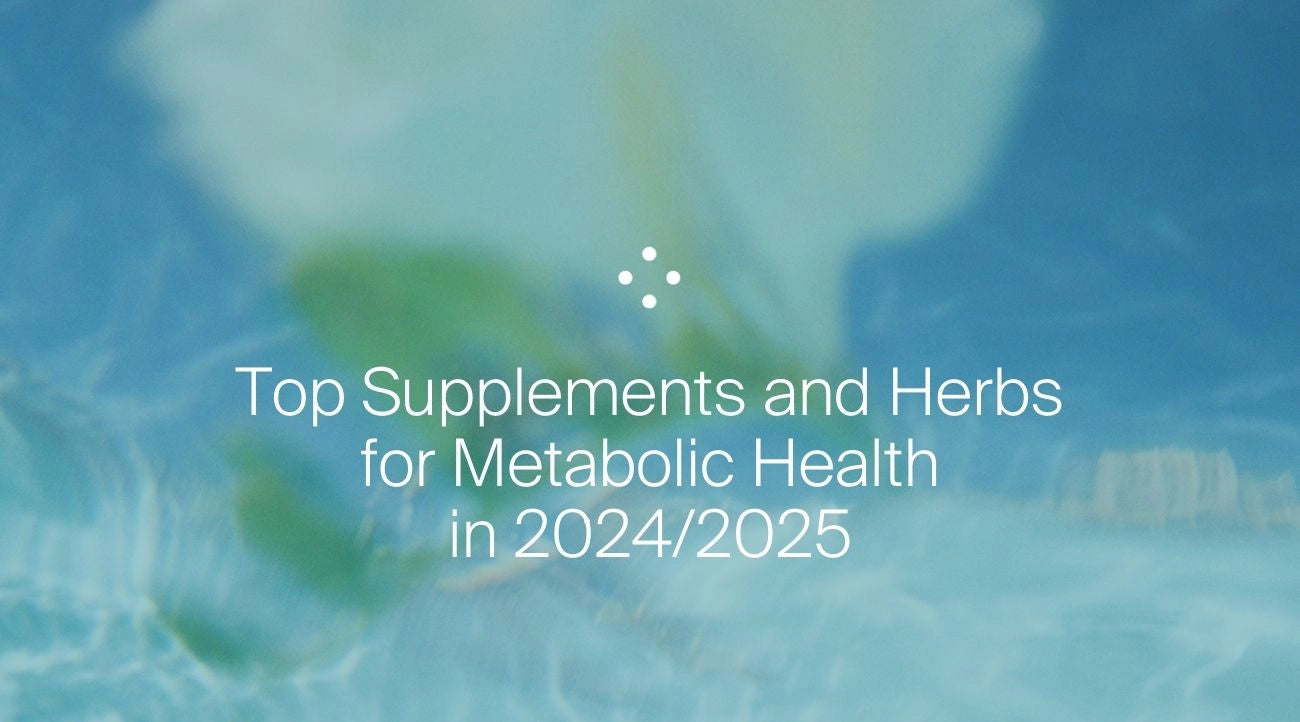 The Top Supplements and Herbs for Managing Metabolic Health and Metabolic Syndrome in 2024/2025