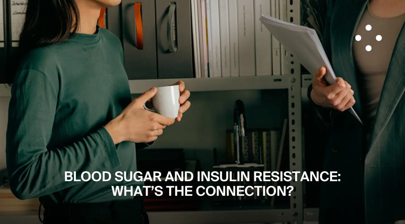 Blood Sugar and Insulin Resistance - What’s The Connection?